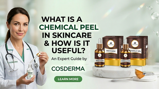 What is a Chemical Peel in Skincare and How is it Useful? An Expert Guide by Cosderma